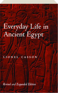 EVERYDAY LIFE IN ANCIENT EGYPT, REVISED EDITION