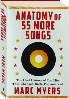 ANATOMY OF 55 MORE SONGS: The Oral History of Top Hits That Changes Rock, Pop and Soul