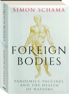 FOREIGN BODIES: Pandemics, Vaccines, and the Health of Nations