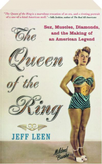 THE QUEEN OF THE RING: Sex, Muscles, Diamonds, and the Making of an American Legend