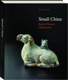 SMALL CHINA: Early Chinese Miniatures