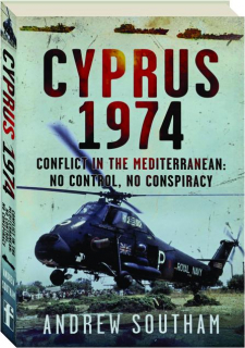 CYPRUS 1974: Conflict in the Mediterranean--No Control, No Conspiracy