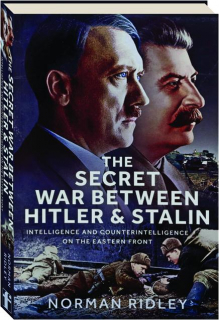 THE SECRET WAR BETWEEN HITLER & STALIN: Intelligence and Counterintelligence on the Eastern Front