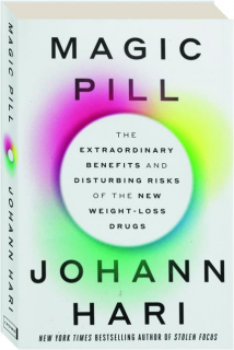 MAGIC PILL: The Extraordinary Benefits and Disturbing Risks of the New Weight-Loss Drugs