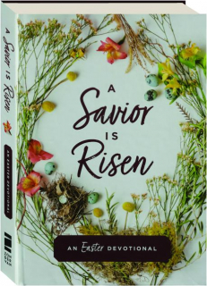 A SAVIOR IS RISEN: Easter Devotional