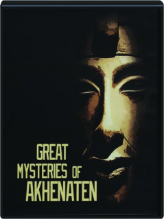 GREAT MYSTERIES OF AKHENATEN