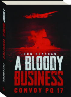 A BLOODY BUSINESS: Convoy PQ 17