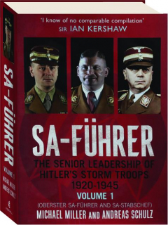 SA-FUHRER, VOLUME 1: The Senior Leadership of Hitler's Storm Troops, 1920-1945