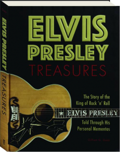 ELVIS PRESLEY TREASURES: The Story of the King of Rock 'n' Roll Told Through His Personal Mementos