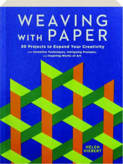 WEAVING WITH PAPER: 30 Projects to Expand Your Creativity