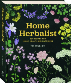 HOME HERBALIST: 501 Recipes for Home, Health and Happiness