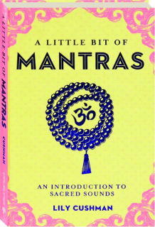 A LITTLE BIT OF MANTRAS: An Introduction to Sacred Sounds