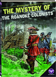 THE MYSTERY OF THE ROANOKE COLONISTS