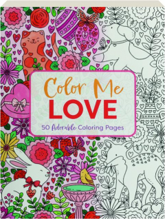 COLOR ME LOVE: 50 Adorable Coloring Pages