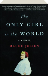 THE ONLY GIRL IN THE WORLD: A Memoir