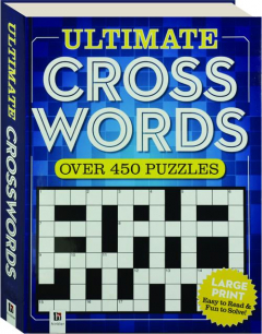 ULTIMATE CROSSWORDS: Over 450 Puzzles
