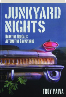 JUNKYARD NIGHTS: Haunting NorCal's Automotive Graveyards