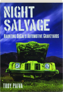 NIGHT SALVAGE: Haunting SoCal's Automotive Graveyards