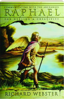 RAPHAEL: Communicating with the Archangel for Healing & Creativity