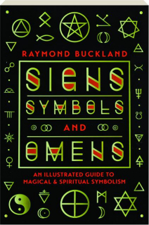 SIGNS, SYMBOLS AND OMENS: An Illustrated Guide to Magical & Spiritual Symbolism