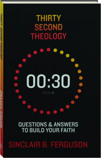 THIRTY SECOND THEOLOGY: Questions & Answers to Build Your Faith