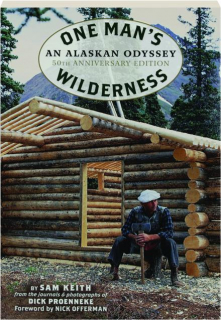 ONE MAN'S WILDERNESS, 50TH ANNIVERSARY EDITION: An Alaskan Odyssey