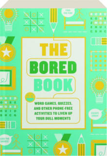 THE BORED BOOK: Word Games, Quizzes, and Other Phone-Free Activities to Liven Up Your Dull Moments