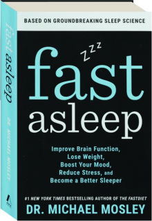 FAST ASLEEP: Improve Brain Function, Lose Weight, Boost Your Mood, Reduce Stress, and Become a Better Sleeper