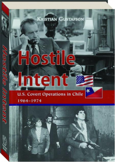 HOSTILE INTENT: U.S. Covert Operations in Chile, 1964-1974