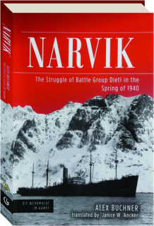 NARVIK: The Struggle of Battle Group Dietl in the Spring of 1940