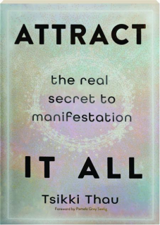 ATTRACT IT ALL: The Real Secret to Manifestation