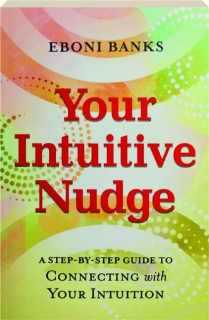YOUR INTUITIVE NUDGE: A Step-by-Step Guide to Connecting with Your Intuition