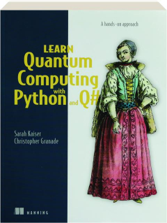 LEARN QUANTUM COMPUTING WITH PYTHON AND Q#: A Hands-On Approach