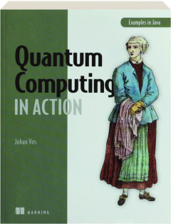 QUANTUM COMPUTING IN ACTION: Examples in Java