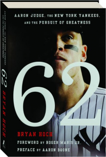 62: Aaron Judge, the New York Yankees, and the Pursuit of Greatness