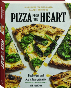 PIZZA FROM THE HEART: 100 Recipes for Pies, Pasta, Salads, and More