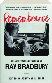 REMEMBRANCE: Selected Correspondence of Ray Bradbury