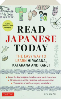 READ JAPANESE TODAY: The Easy Way to Learn Hiragana, Katakana, and Kanji