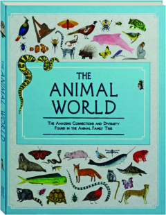 THE ANIMAL WORLD: The Amazing Connections and Diversity Found in the Animal Family Tree