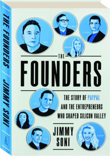 THE FOUNDERS: The Story of Paypal and the Entrepreneurs Who Shaped Silicon Valley