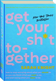 GET YOUR SH*T TOGETHER