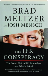 THE JFK CONSPIRACY: The Secret Plot to Kill Kennedy--and Why It Failed