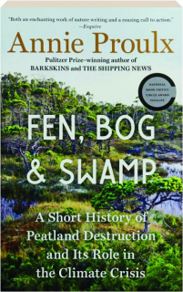 FEN, BOG & SWAMP: A Short History of Peatland Destruction and Its Role in the Climate Crisis
