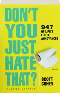 DON'T YOU JUST HATE THAT? SECOND EDITION: 947 of Life's Little Annoyances
