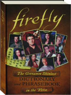 <I>FIREFLY:</I> The Gorramn Shiniest Dictionary and Phrasebook in the 'Verse