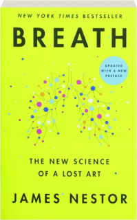 BREATH: THE NEW SCIENCE OF A LOST ART