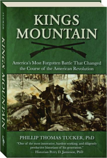 KING'S MOUNTAIN: America's Most Forgotten Battle That Changed the Course of the American Revolution