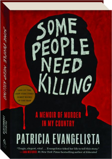 SOME PEOPLE NEED KILLING: A Memoir of Murder in My Country