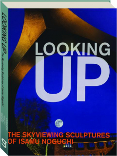 LOOKING UP: The Skyviewing Sculptures of Isamu Noguchi