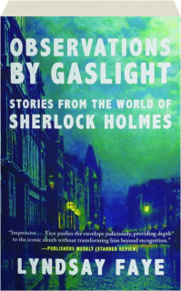 OBSERVATIONS BY GASLIGHT: Stories from the World of Sherlock Holmes